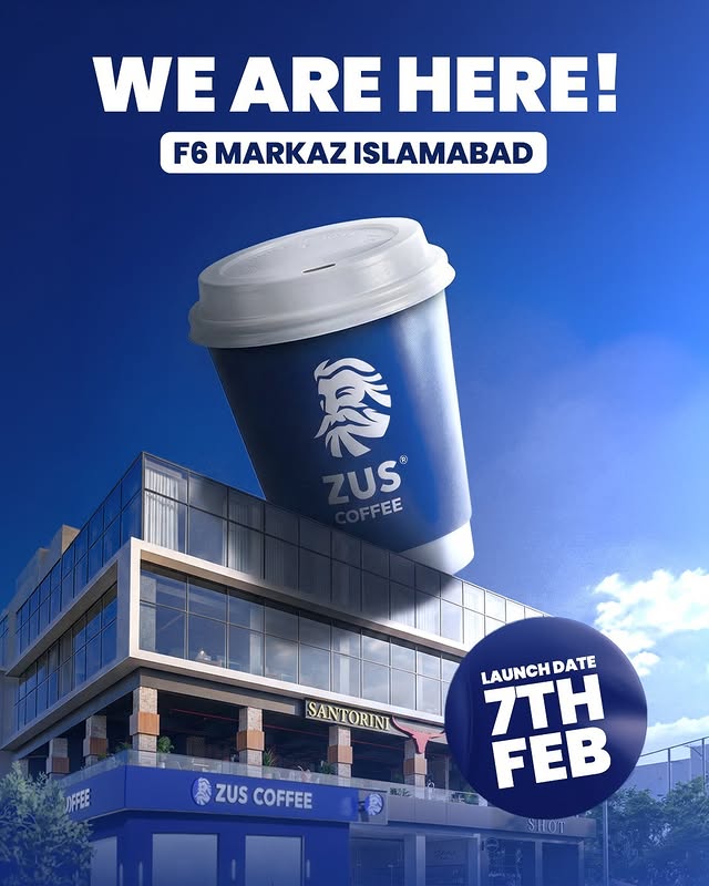 ZUS Coffee Opens in F-6 Markaz Islamabad – Grand Opening on 7th Feb ☕🎉